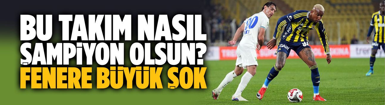 Fenerbahçe'ye büyük şok