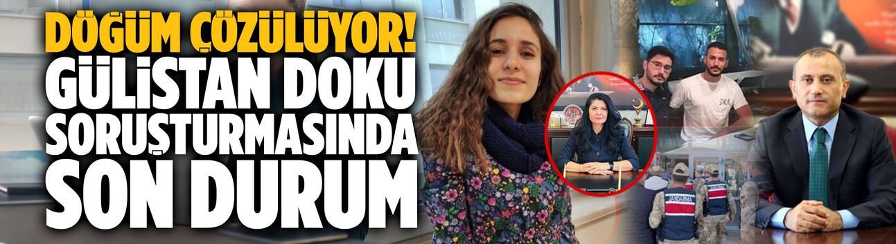 DÖĞÜM ÇÖZÜLÜYOR! Gülistan Doku soruşturmasında son durum...