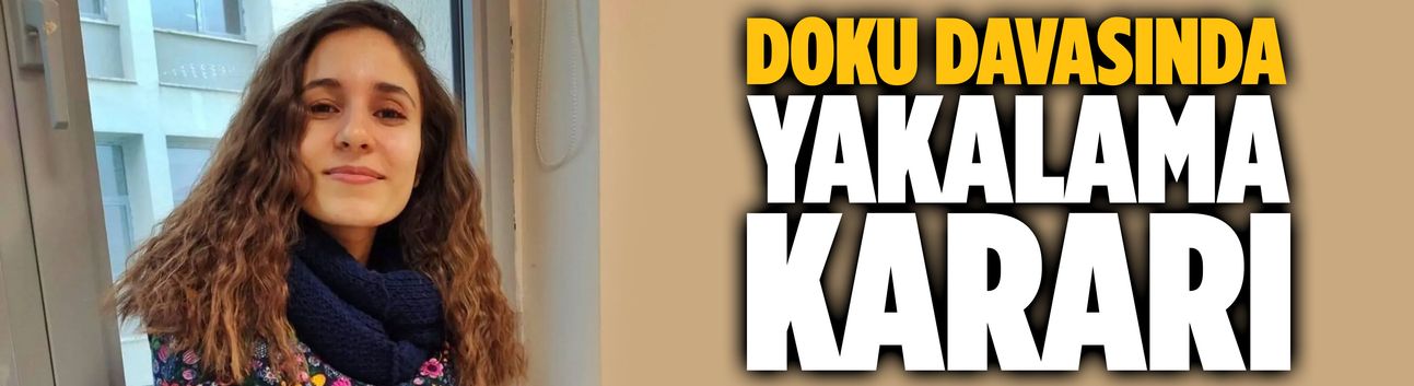 Doku davasında yakalama kararı