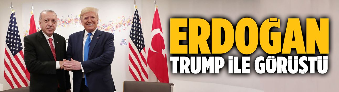Erdoğan, Trump ile görüştü
