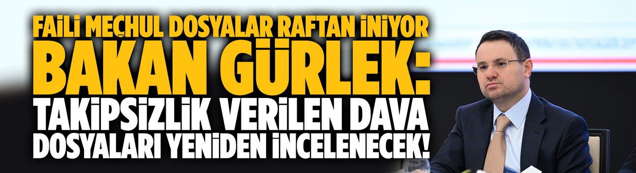 Bakan Gürlek'ten faili meçhul dosyalar hakkında açıklama