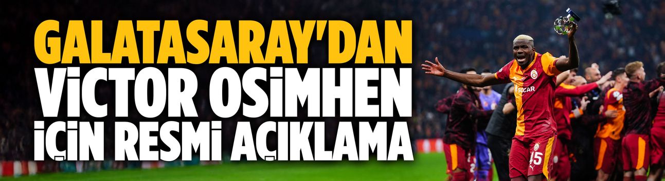 Galatasaray'dan Victor Osimhen için resmi açıklama