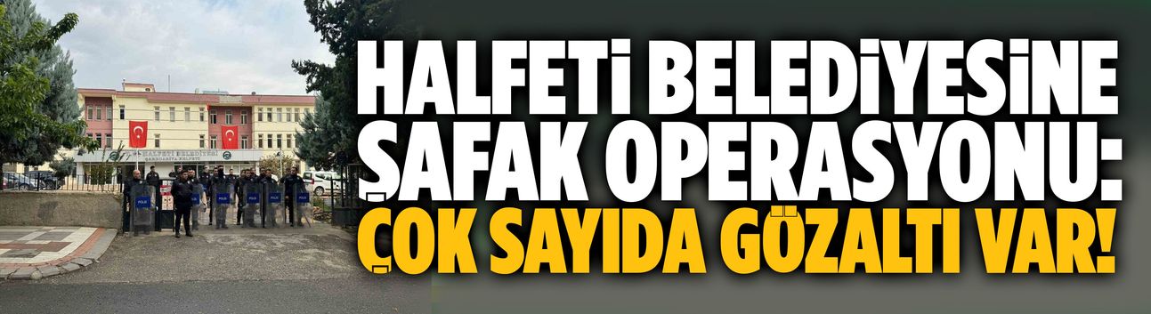 Halfeti Belediyesine şafak operasyonu: Çok sayıda gözaltı var!