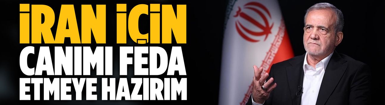 Pezeşkiyan: Canımı feda etmeye hazırım!