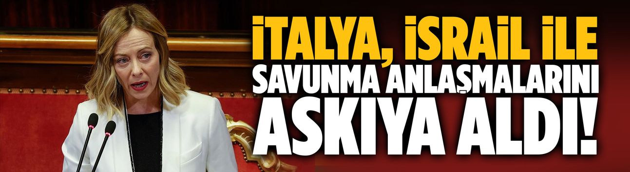 İtalya, İsrail ile savunma anlaşmalarını askıya aldı