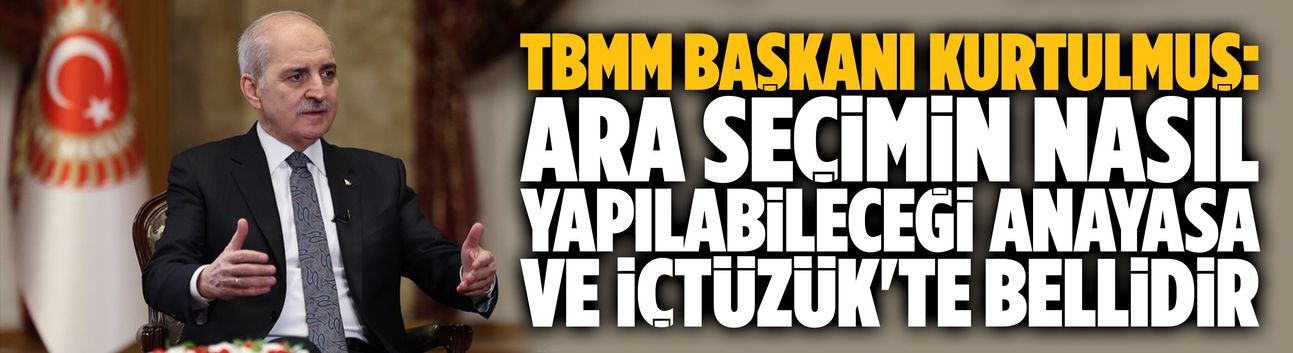 Numan Kurtulmuş'tan ara seçim açıklaması