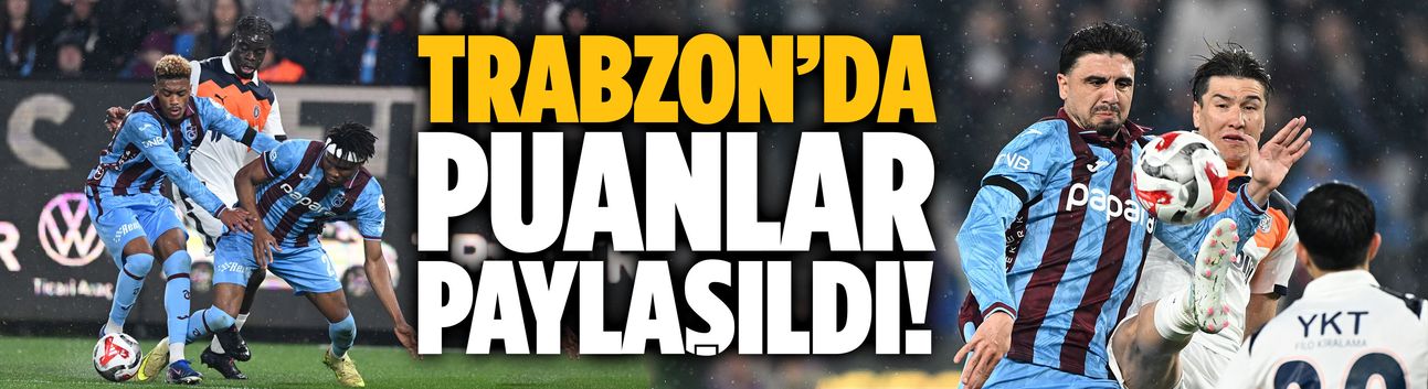 Trabzon’da puanlar paylaşıldı!
