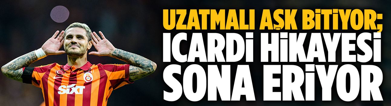 Uzatmalı aşk bitiyor; Icardi hikayesi sona eriyor