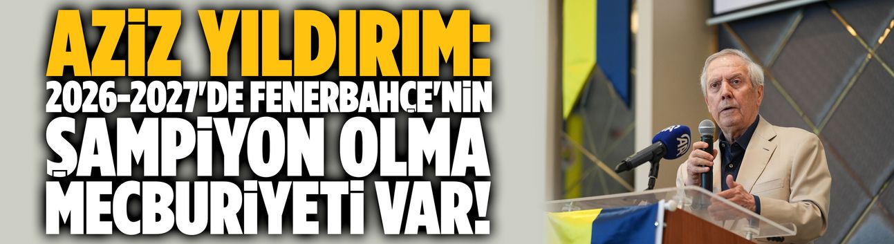 Aziz Yıldırım'dan şampiyonluk vurgusu!