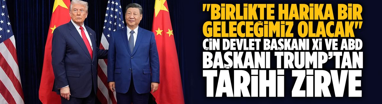 Çin Devlet Başkanı Xi ve ABD Başkanı Trump’tan tarihi zirve