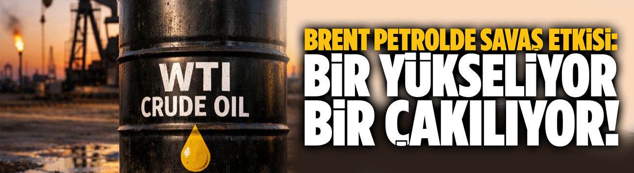 Brent petrolün fiyatı yine fırladı!