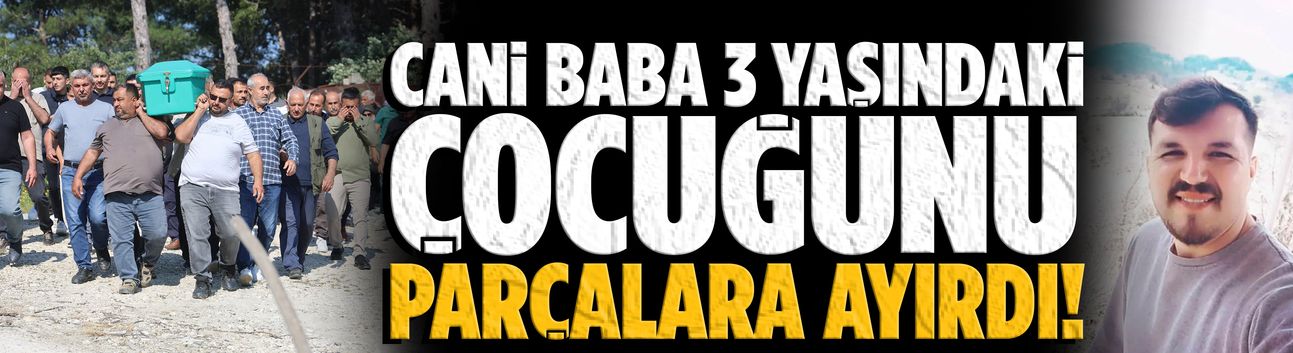 Cani baba 3 yaşındaki çocuğunu parçalara ayırdı!