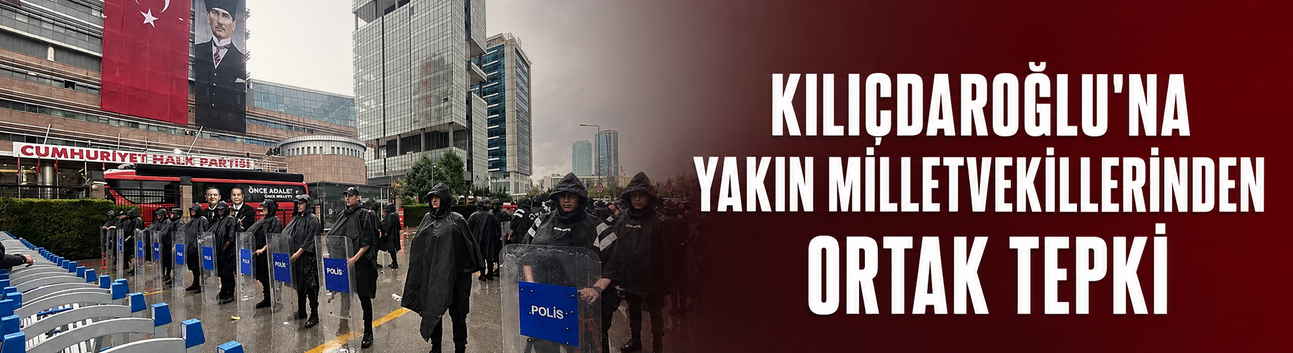 Kılıçdaroğlu'na yakın milletvekillerinden ortak tepki