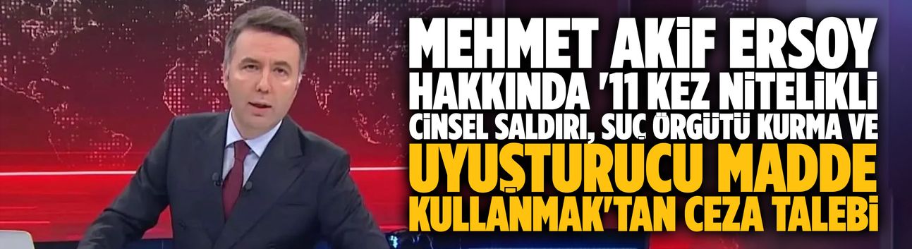 Mehmet Akif Ersoy hakkında iddianame hazırlandı!