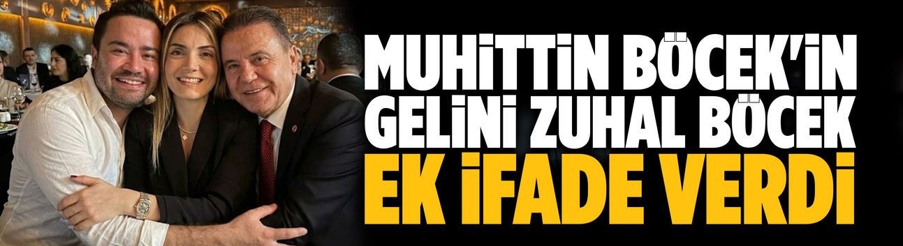 Muhittin Böcek'in gelini Zuhal Böcek ek ifade verdi