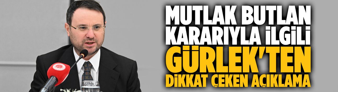 Bakan Gürlek mutlak butlan kararı hakkında konuştu