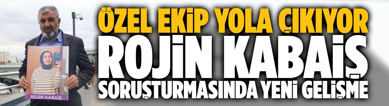 Rojin Kabaiş soruşturmasında yeni gelişme