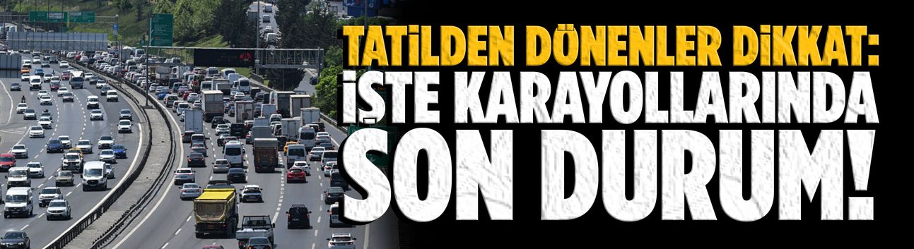 Tatilden dönenler dikkat!