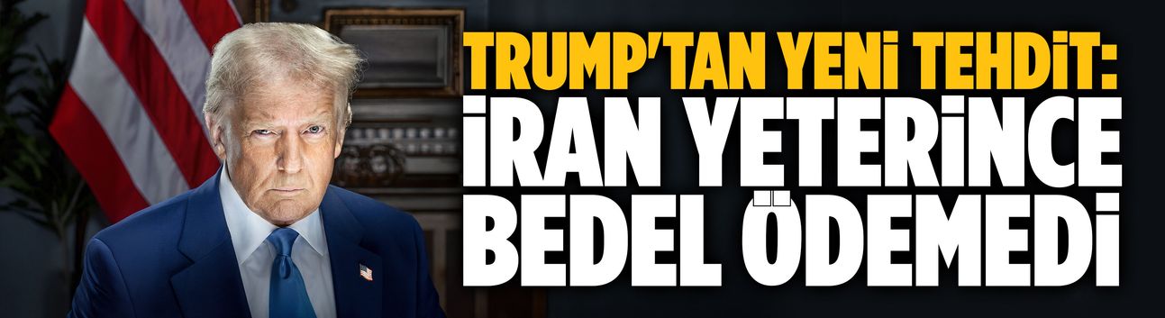 Trump'tan yeni tehdit: "İran yeterince bedel ödemedi"