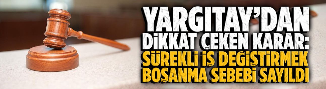 Sürekli iş değiştirmek boşanma sebebi