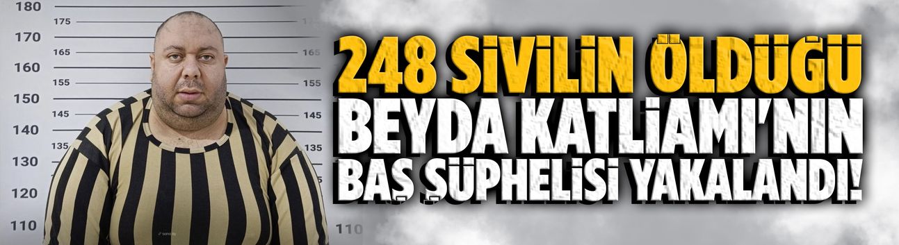 248 sivilin öldüğü Beyda Katliamı'nın baş şüphelisi yakalandı!