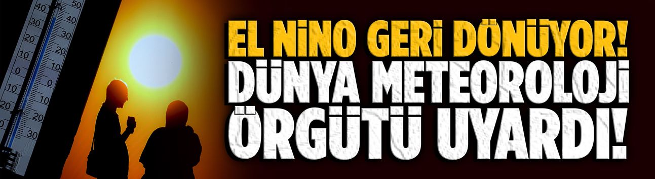 El Nino geri dönüyor