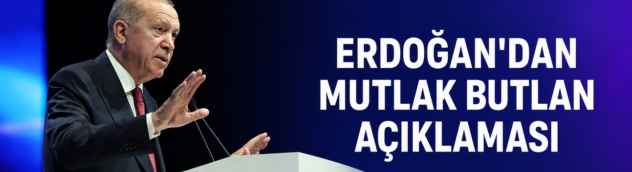 Erdoğan'dan mutlak butlan açıklaması