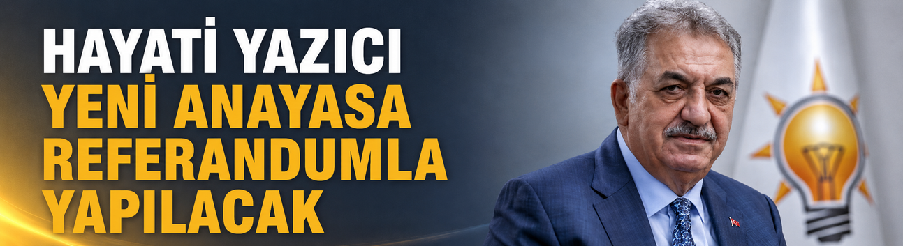 Hayati Yazıcı: Yeni anayasa referandumla yapılacak