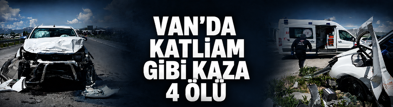 Van'da katliam gibi kaza: 4 ölü
