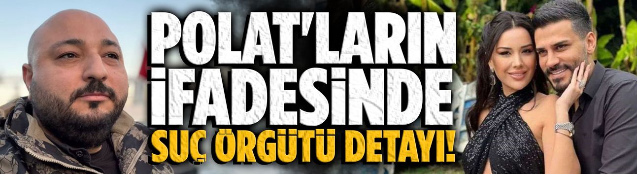 Engin Polat'ın ifadesinde suç örgütü detayı!