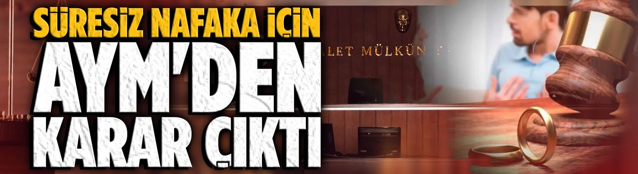 Süresiz nafaka için AYM'den karar çıktı