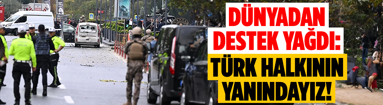 Dünyadan destek yağdı: Türk halkının yanındayız!