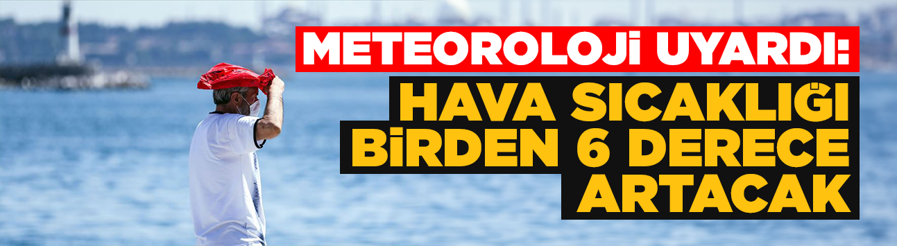 Meteorolojiden kritik uyarı