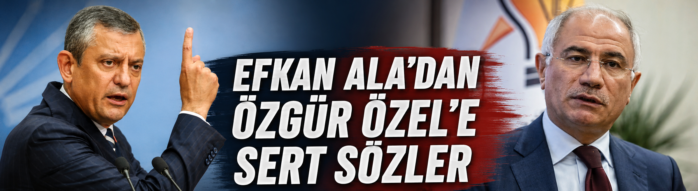 Efkan Ala'dan Özgür Özel'e sert sözler