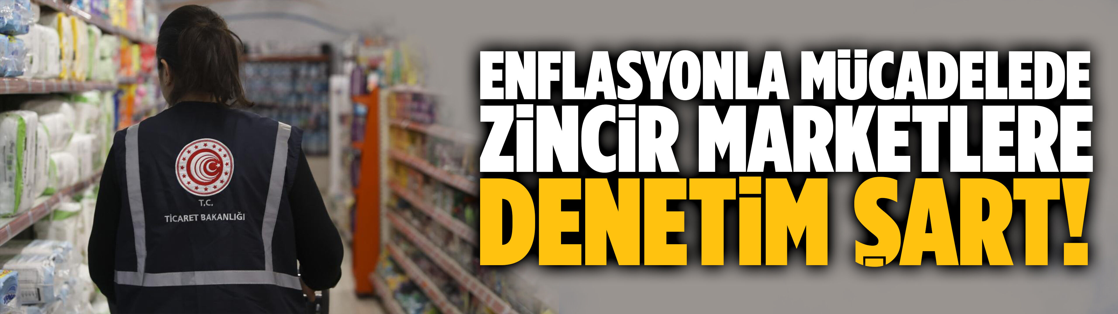 TESK Genel Başkanı: Enflasyonla mücadelede zincir marketlere denetim şart