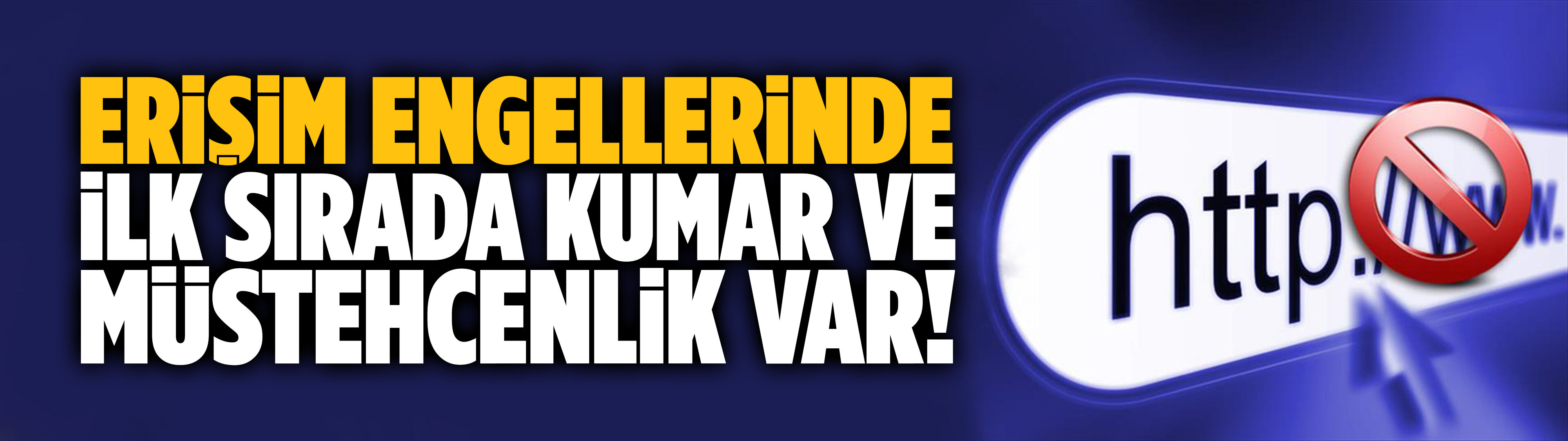 Erişim engellerinde ilk sırada kumar ve müstehcenlik var!