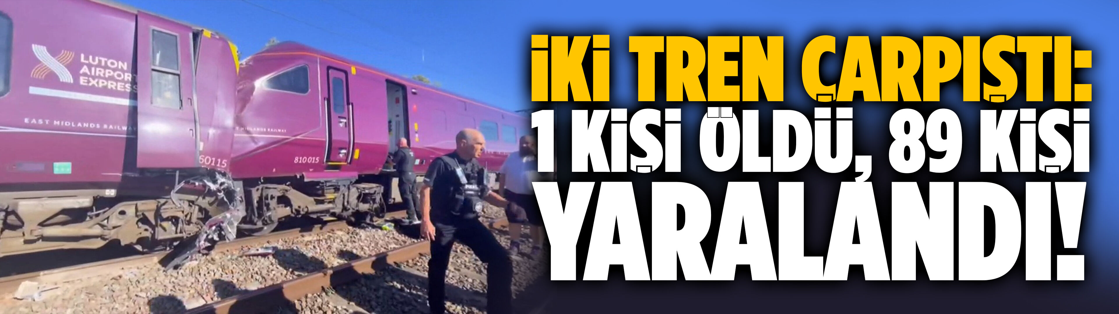 İki tren çarpıştı: 1 kişi öldü, 89 kişi yaralandı!