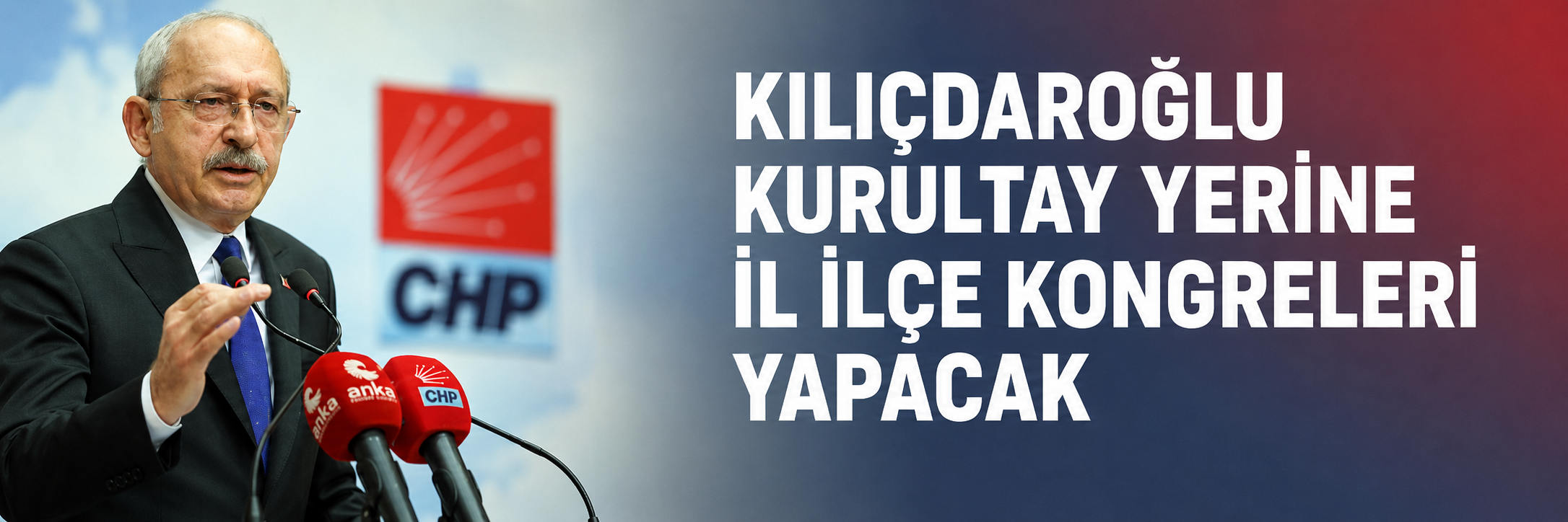 Kılıçdaroğlu kurultay yapmayacak il ve ilçe kongreleri yapacak