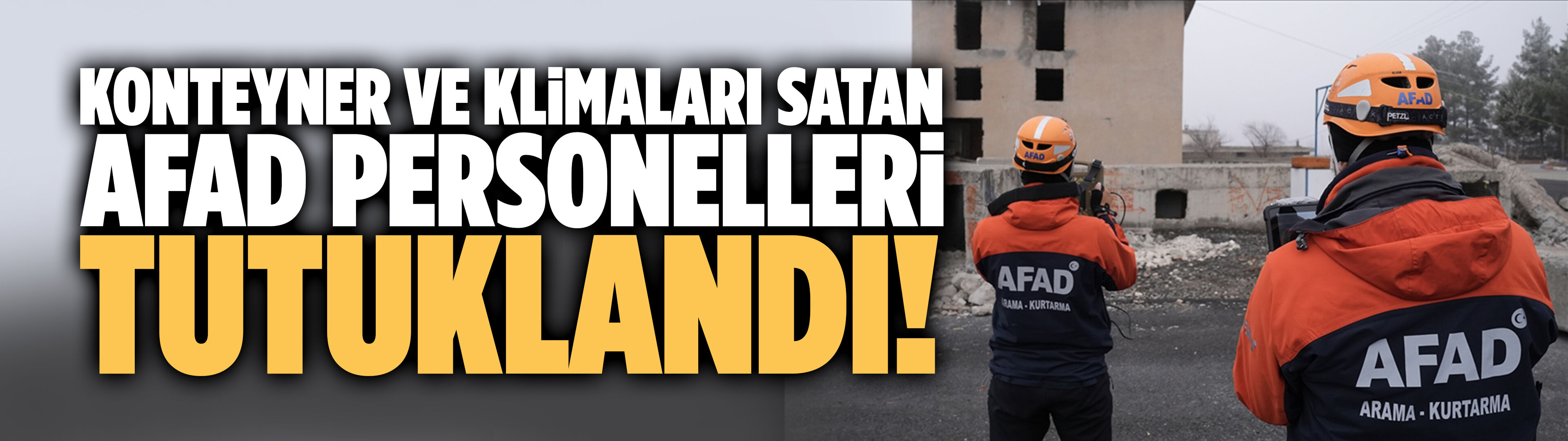 Konteyner ve klimaları satan AFAD personelleri tutuklandı!