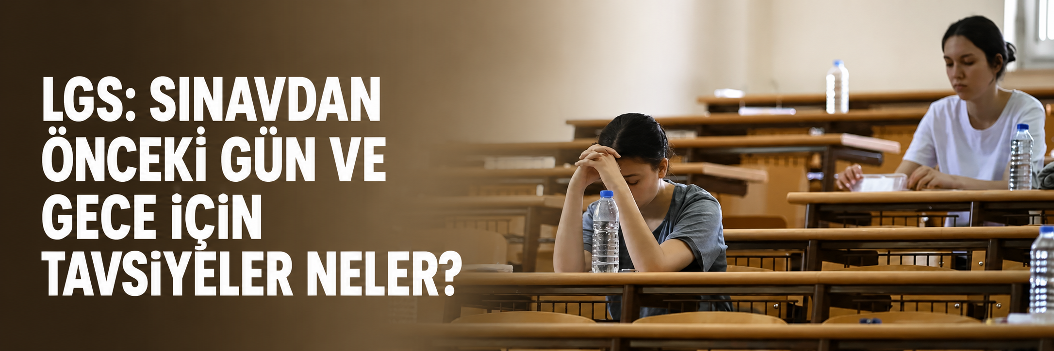 LGS: Sınavdan önceki gün ve gece için tavsiyeler neler?