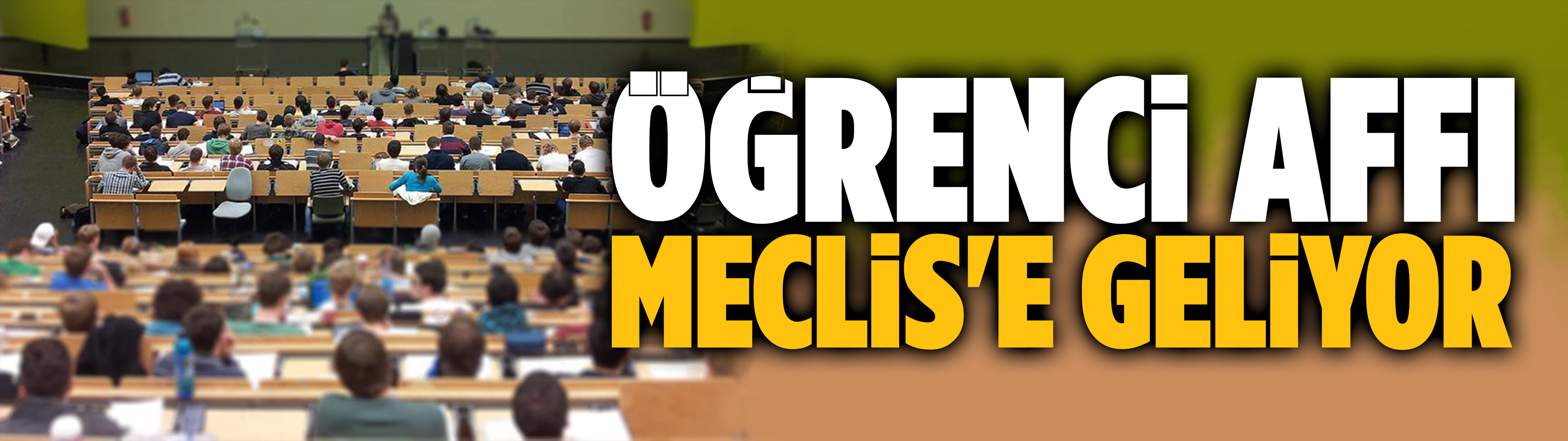 Binlerce öğrenciyi ilgilendiren af teklifi Meclis'e geliyor