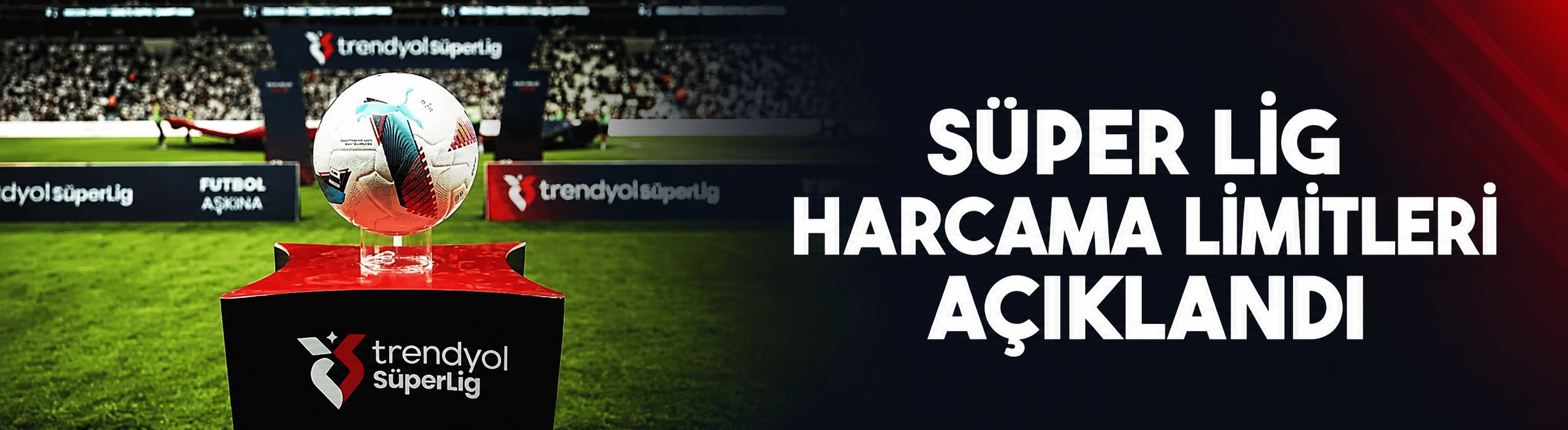 Süper Lig harcama limitleri açıklandı