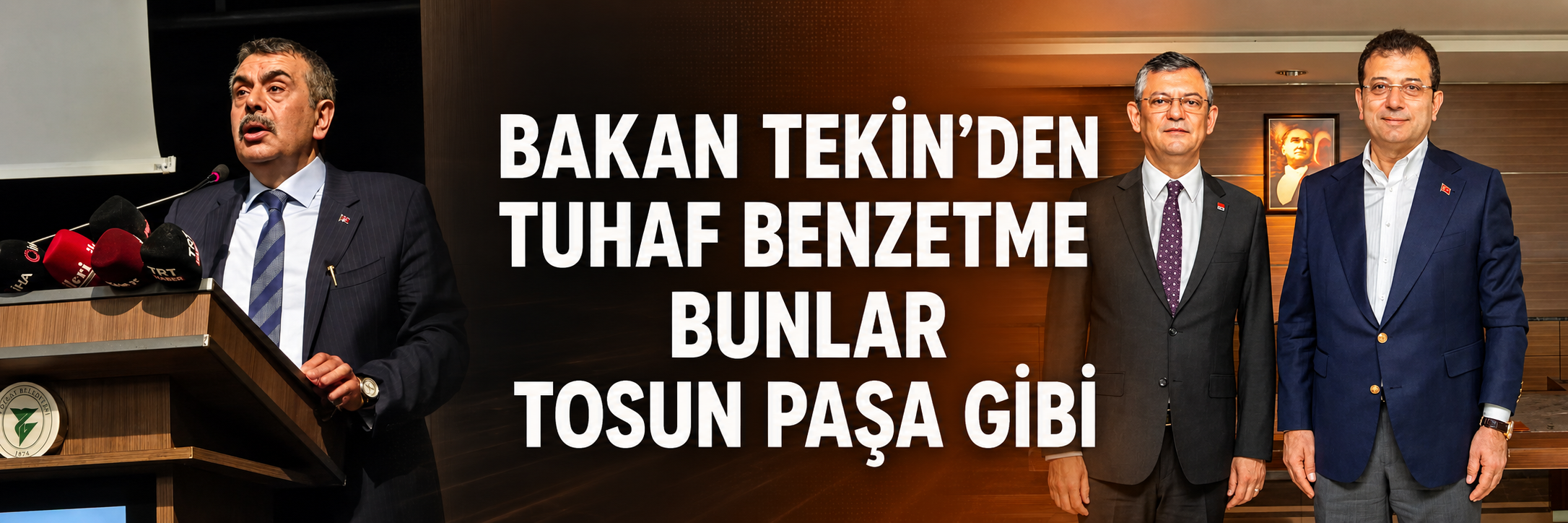 Bakan Tekin'den tuhaf benzetme: Bunlar Tosun Paşa'ya benziyor