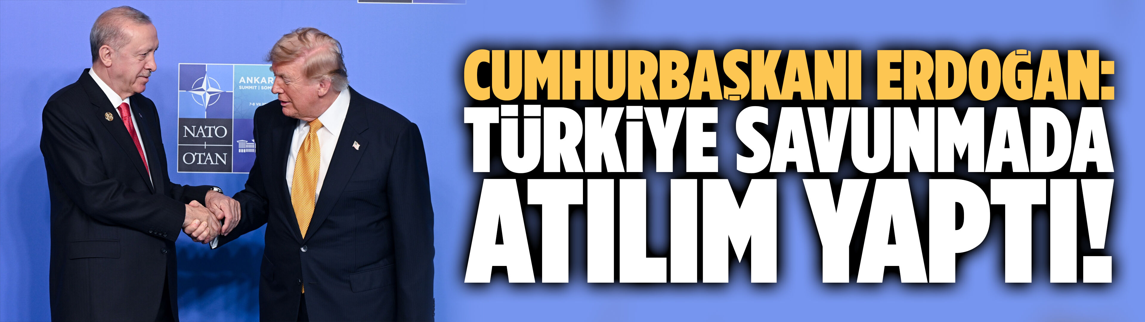 Erdoğan: Türkiye savunmada atılım yaptı!