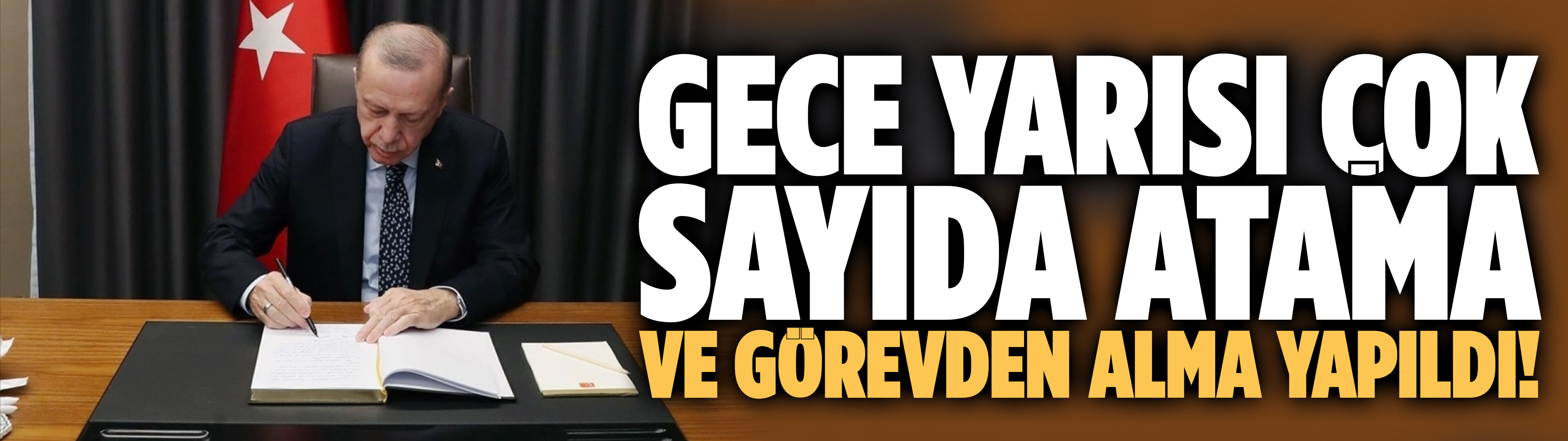Gece yarısı çok sayıda görevden alma ve atama yapıldı!