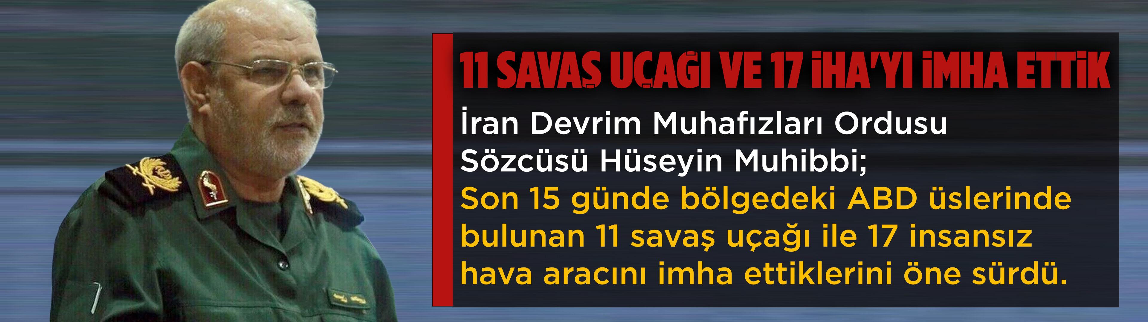 İran: 15 günde 11 ABD savaş uçağı ve 17 İHA'yı imha ettik