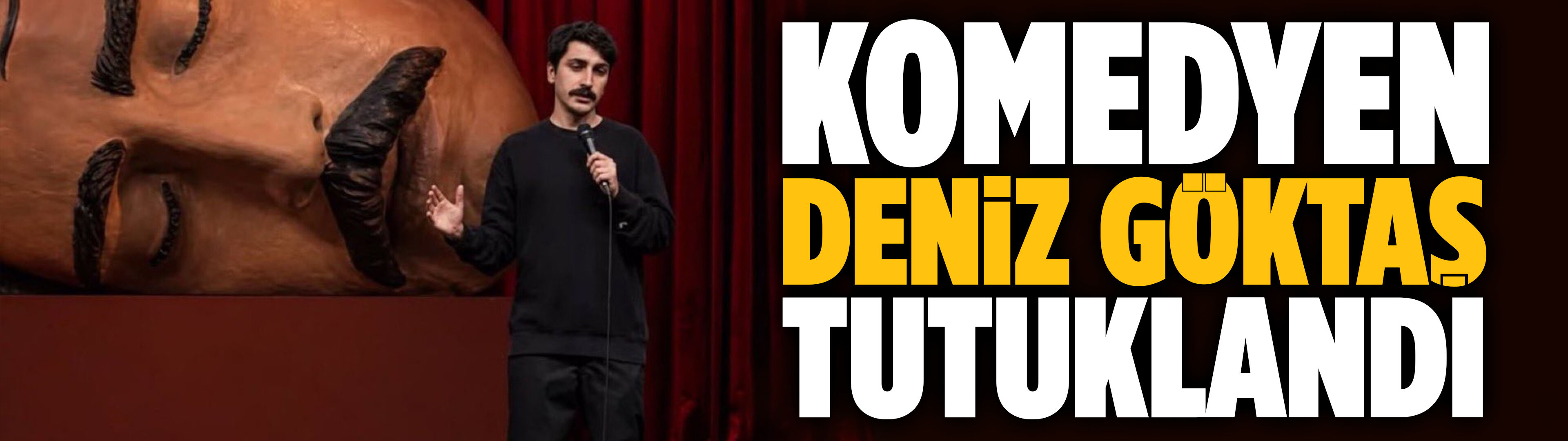 Komedyen Deniz Göktaş tutuklandı
