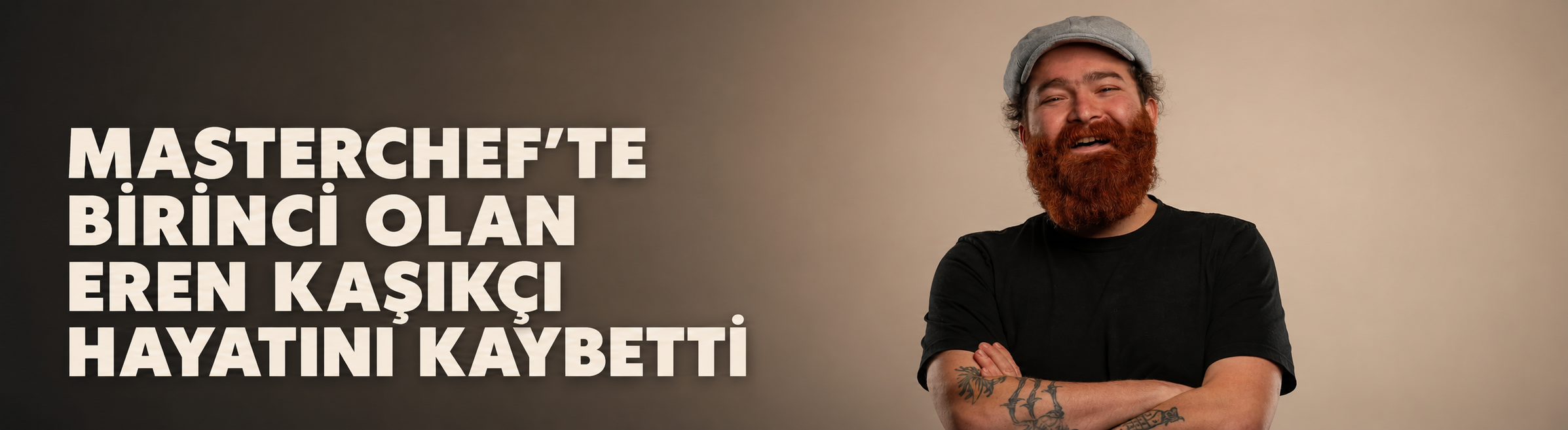 MasterChef'te birinci olan Eren Kaşıkçı hayatını kaybetti