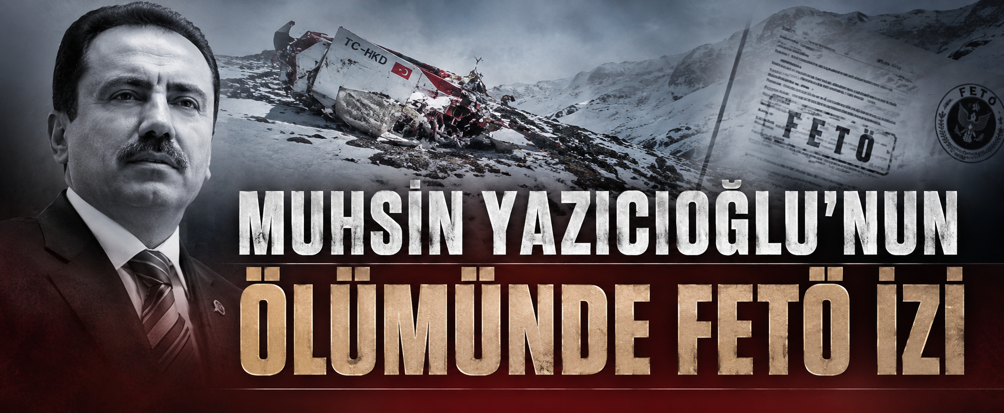 Muhsin Yazıcıoğlu'nun ölümünde FETÖ izi