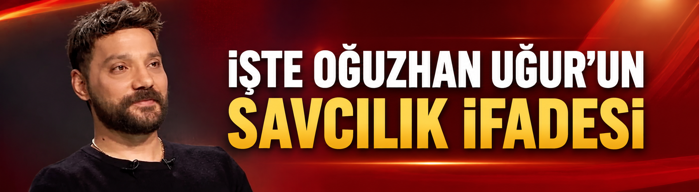 İşte Oğuzhan Uğur'un savcılık ifadesi